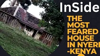 In the Middle of Abadare Forest: The Most Feared & Scary House in Nyeri Kenya
