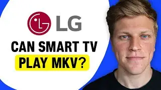 Can LG Smart TV Play MKV Files?