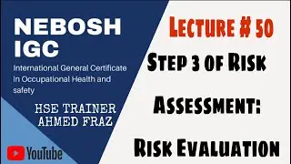Evaluate the Risk and Decide on Precautions (Step 3 of Risk Assessment) (IGC BOOK 1) | Lecture # 50