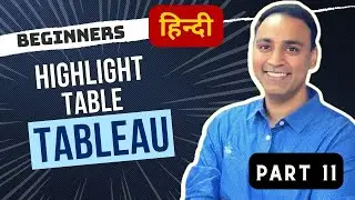 11. Highlight Table | Data Visualisation | Tableau For Beginners to Advance in Hindi | Teableau