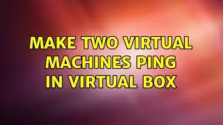 Make two virtual machines ping in virtual box