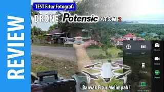 TEST Fitur Fotografi di Drone Potensic Atom 2 | Banyak Fitur !