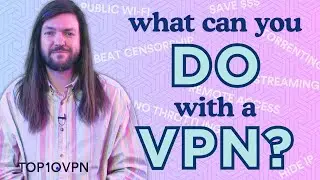 What Can You Do with a VPN? | Most Common Uses of VPNs