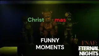 FNAF: Eternal Nights - Christmas Event: FUNNY MOMENTS!