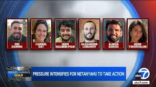Pressure intensifies for Netanyahu to reach ceasefire deal after 6 hostages killed in Gaza