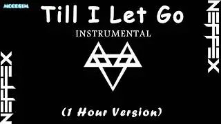 TILL I LET GO INSTRUMENTAL - NEFFEX - 1HOUR VERSION - MOODS1M