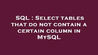 SQL : Select tables that do not contain a certain column in MySQL
