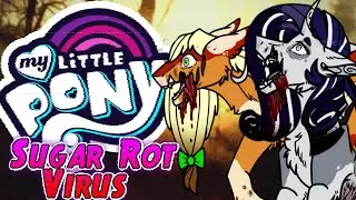 💀 Sonrisas Rotas y Cuerpos Corruptos.... My Little Pony: Sugar Rot Virus 🧁