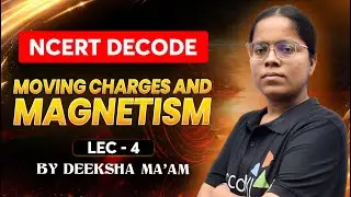 Moving Charges and Magnetism 4 | NEET 2026 Physics | NCERT Decode