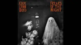 Cody Lynn Boyd - Freaks of the Night (Official Audio)