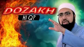 Allah Dozakh Ki Saza Hi Kiyun Deta Hai?