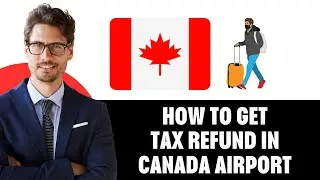 How To Get Tax Refund In Canada Airport