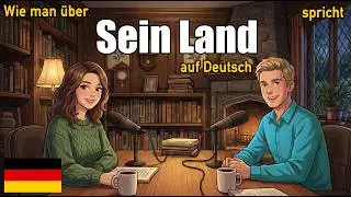Wie man &uuml;ber sein Land auf Deutsch spricht | T&auml;gliche deutsche Konversationspraxis