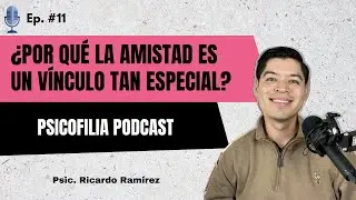 Ep. 11 - AMISTAD es AMIGO: Una conexi&oacute;n m&aacute;s all&aacute; de la NECESIDAD. FALTA, ANGUSTIA y AMOR.