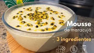 MOUSSE DE MARACUJ&Aacute; SEM GELATINA E SEM LEITE CONDENSADO (S&Oacute; 3 INGREDIENTES)