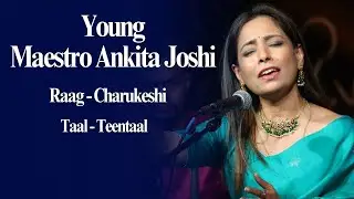 Maestro Ankita Joshi | Raag Charukeshi | Taal Teentaal  | Jai Ho – Pandit Jasraj's   Sangeet Samaroh