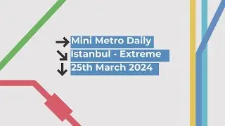 Mini Metro | Daily Gameplay | TOP 4% | TOP 100 WORLDWIDE | Istanbul - Extreme | 25-Mar-24