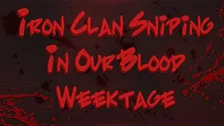 Iron Clan Sniping Weektage 