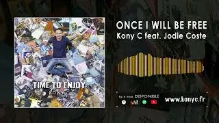 Once I will be free  -  Kony C feat jodie Coste  - Time to enjoy