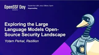Exploring the Large Language Models Open-Source Security Landscape - Yotam Perkal, Rezillion
