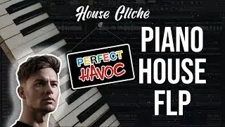 Piano House FLP (Joel Corry, MK, Perfect Havoc Style)