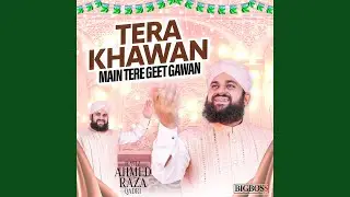 Tera Khawan Main Tere Geet Gawan