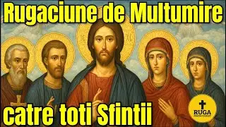 Rugaciune de Multumire catre Toti Sfintii (Recită Zilnic) 🙏