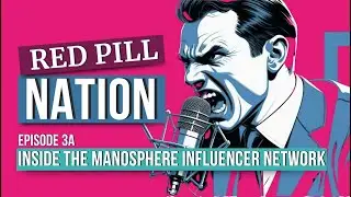 🎥 Episode 3A: Inside the Manosphere Influencer Network