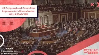 US Congressional Committee Approves Anti-Normalization With ASSAD