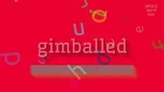 GIMBALLED - HOW TO PRONOUNCE GIMBALLED?