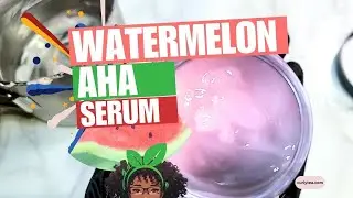 100: Watermelon AHA Serum  | Make a POTENT AHA Face Serum for SMOOTH soft skin | DIY Skincare