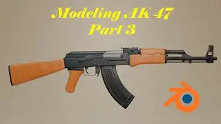 Моделирование АК-47 в Blender 2.8 &mdash; Часть 3