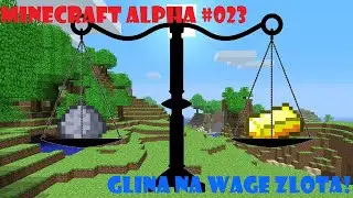 Minecraft Alpha #023 - Glina na wagę złota!