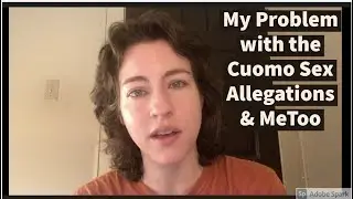 My Problem with the Andrew Cuomo Sex Allegations ( MeToo Is Out of Control )