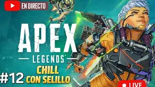 Apex Legends | Chill con Selillo | #12