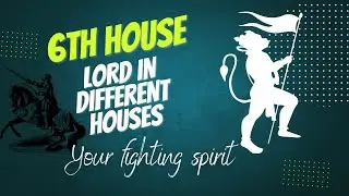 6th House Lord In Different Houses - Your Fighting Spirit