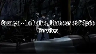 @SUZUYA.14 - La haine, l’amour et l’épée [paroles/AMV]