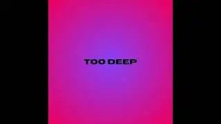 Lucid - Too Deep