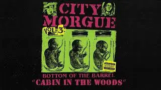 City Morgue - Cabin In The Woods [INSTRUMENTAL] (VOL 3: BOTTOM OF THE BARREL)