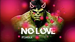 Hulk Attitude Status😎 FT. No Love ! Hulk & she hulk status👿! Hulk 4k edit ! WhatsApp status Marvel