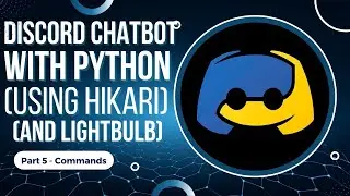 Discord Chatbot with Python using Hikari + Lightbulb | Part 5 - Commands