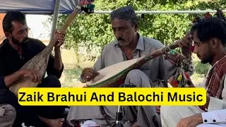 Zaik Brahui And Balochi Music | Traditional Music | Folk Pakistani Music | Zaik Vlogs |