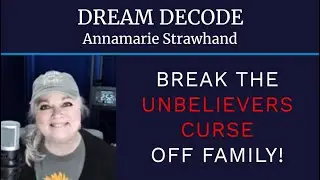 Dream Decode: Break The Unbelievers Curse Off Family! Breaking Generational Curses Prayer!