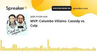 MVP: Columbo Villains- Cassidy vs. Culp