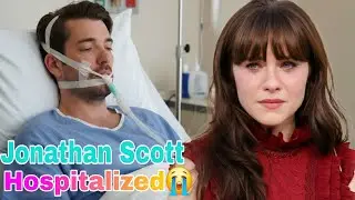 Heartbreak for Zooey Deschanel as Husband Jonathan Scott is Hospitalized | Property Brothers !