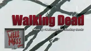 WALKING DEAD: Wellmess feat. Blacktop Banks IWRITE TV #WalkingDead #Zombies #RockMusic #Video