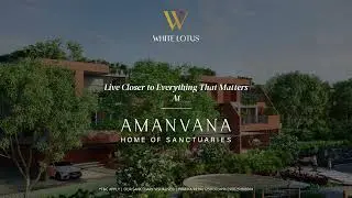 Amanvana - Home of Sanctuaries by White Lotus Group | A 14-acre luxury community in North Bangalore