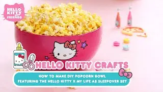 How To Make DIY Popcorn Bowl Featuring My Life As x Hello Kitty Sleepover Set | Hello Kitty Crafts