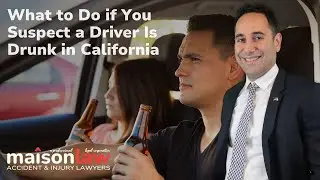 What to do if you Suspect a Driver is Drunk in California?