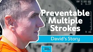 David's Story: Preventable Multiple Strokes
